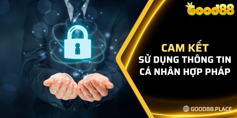 Sân chơi cam kết sử dụng thông tin cá nhân của khách hàng hợp pháp