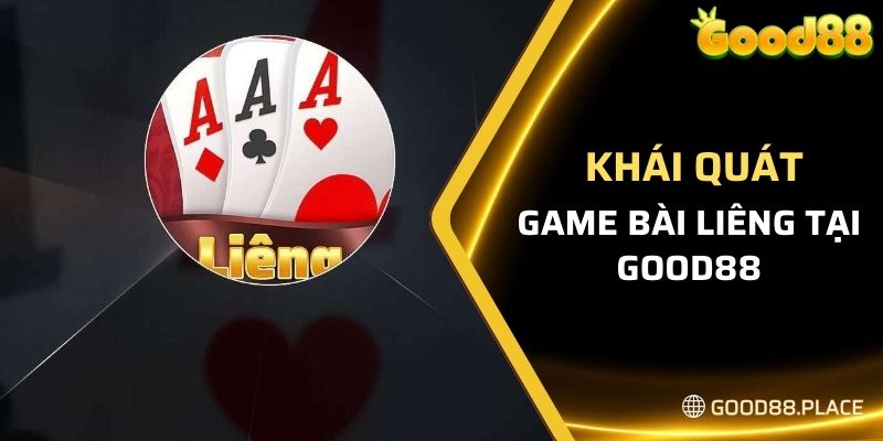 Khái quát về game bài Liêng tại Good88