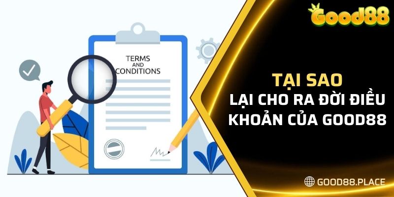 Tại sao lại cho ra đời điều khoản Good88