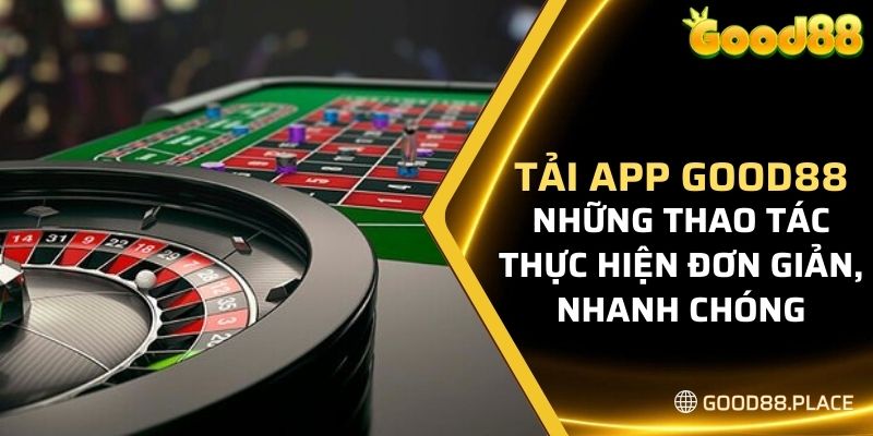 Hướng dẫn tải app Good88 chi tiết