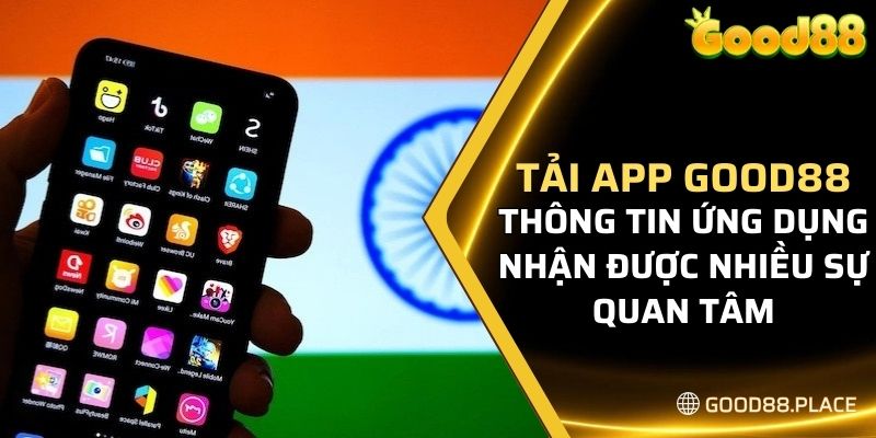 Những lưu ý trong quá trình tải app Good88